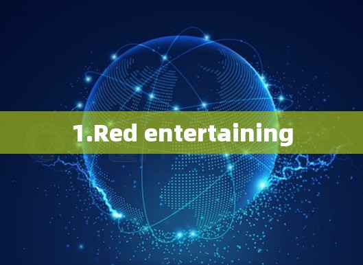 1.Red entertaining 1.Red entertaining