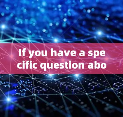 If you have a specific question about VPNs in Russia or anything else,feel free to ask! If you have a specific question about VPNs in Russia or anything else,feel free to ask!