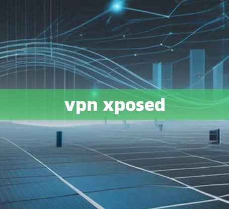 vpn xposed vpn xposed