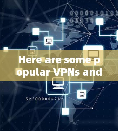 Here are some popular VPNs and why they are often recommended: Here are some popular VPNs and why they are often recommended: