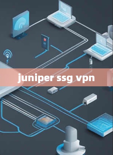 juniper ssg vpn juniper ssg vpn