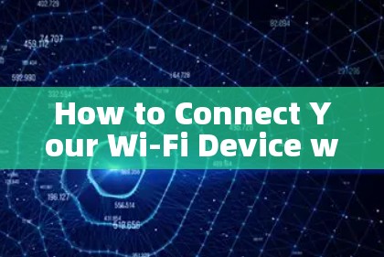 How to Connect Your Wi-Fi Device with VPN How to Connect Your Wi-Fi Device with VPN