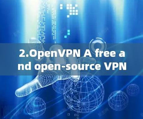 2.OpenVPN A free and open-source VPN that provides a high level of security and privacy. 2.OpenVPN A free and open-source VPN that provides a high level of security and privacy.