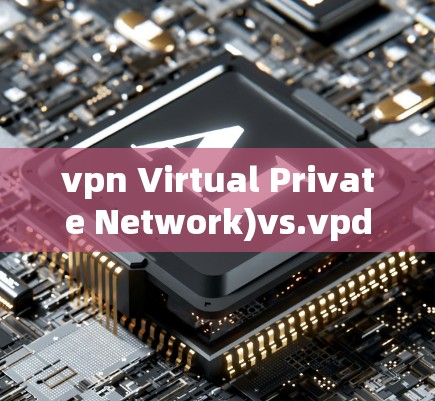 vpn Virtual Private Network)vs.vpdn Virtual Private Data Network)