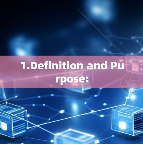 1.Definition and Purpose: