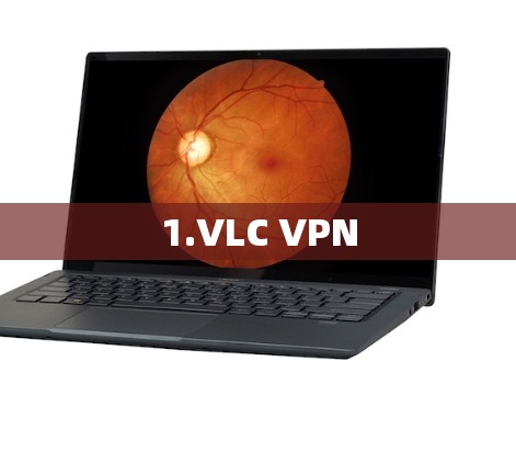 1.VLC VPN 1.VLC VPN