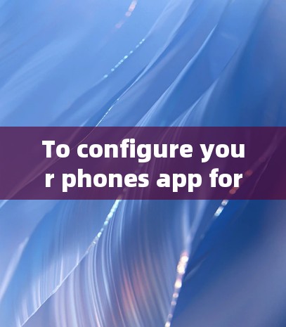 To configure your phones app for airport settings,follow these organized steps: